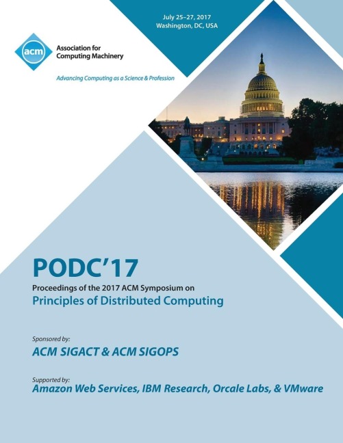 PODC 17: ACM Symposium on Principles of Distributed Computing