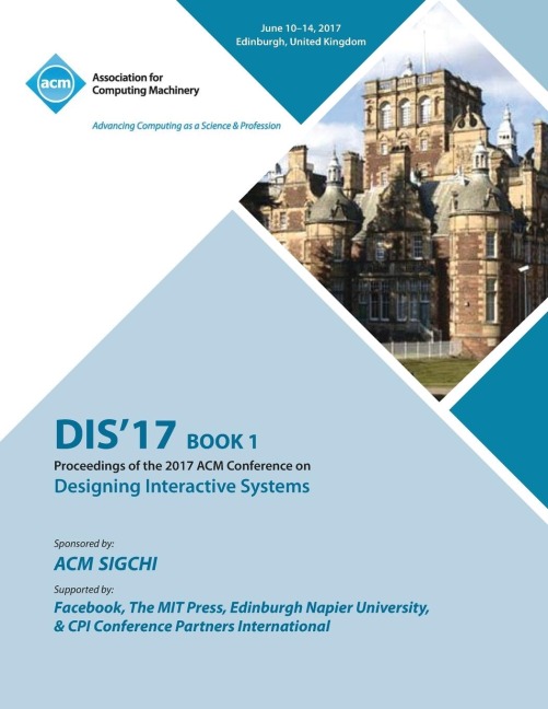DIS 17: Designing Interactive Systems Conference 2017 - Vol 1