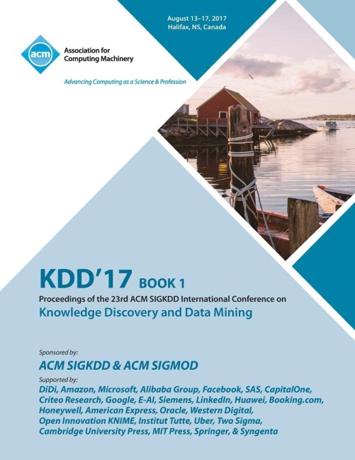 KDD 17: The 23rd ACM SIGKDD International Conference on Knowledge Discovery and Data Mining - Vol 1