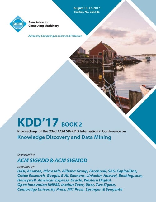KDD 17: The 23rd ACM SIGKDD International Conference on Knowledge Discovery and Data Mining - Vol 2