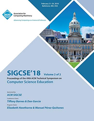 Sigcse '18 Proceedings of the 49th ACM Technical Symposium on Computer Science Education, Vol. 2