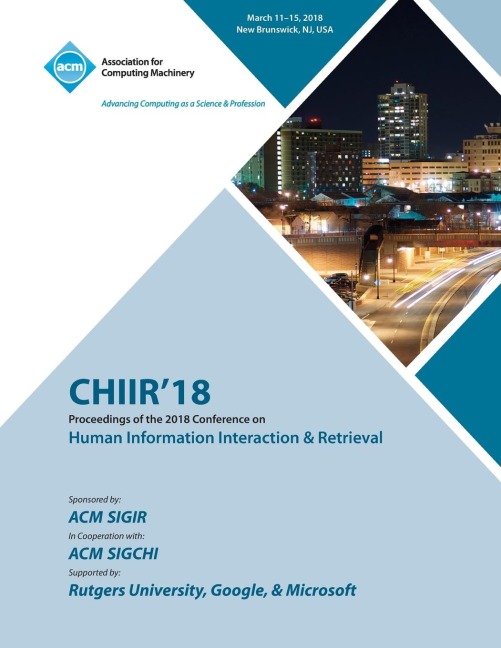 CHIIR 18: Proceedings of the 2018 Conference on Human Information Interaction & Retrieval