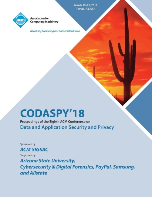 CODASPY 18: Proceedings of the Eighth ACM Conference on Data and Application Security and Privacy
