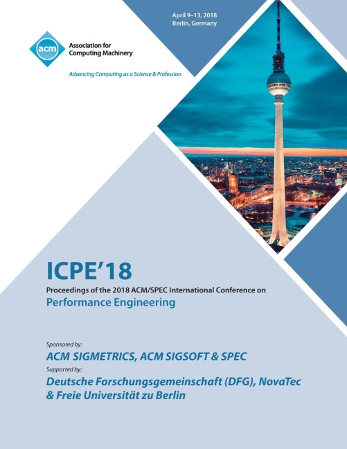 ICPE 18: Companion of the 2018 ACM/SPEC International Conference on Performance Engineering