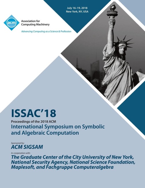 ISSAC 18: Proceedings of the 2018 ACM on International Symposium on Symbolic and Algebraic Computation