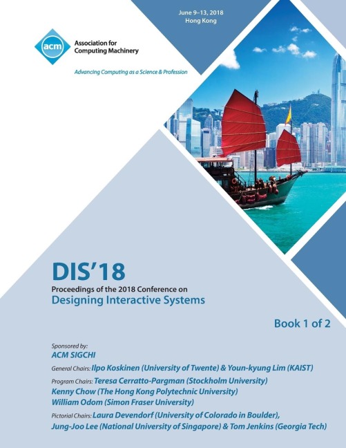DIS 18: Proceedings of the 2018 Designing Interactive Systems Conference Vol 1