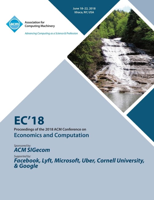 EC 18: Proceedings of the 2018 ACM Conference on Economics and Computation