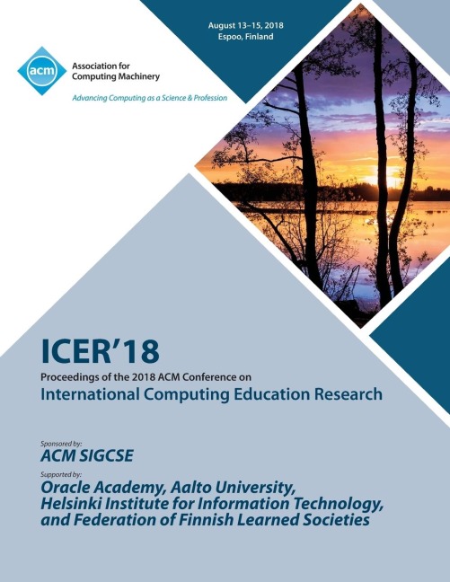 ICER 18: Proceedings of the 2018 ACM Conference on International Computing Education Research