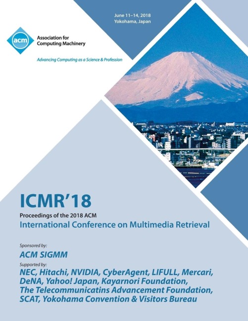 ICMR 18: Proceedings of the 2018 ACM on International Conference on Multimedia Retrieval
