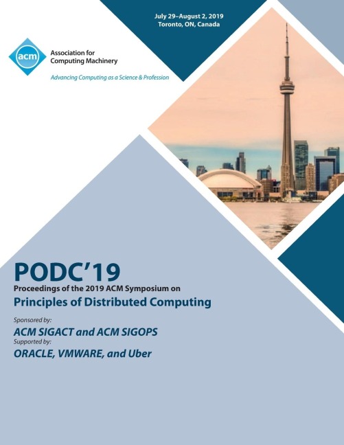 PODC19: Proceedings of the 2019 ACM Symposium on Principles of Distributed Computing