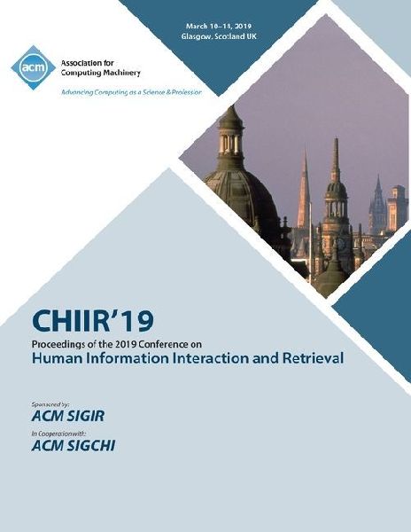 CHIIR19: Proceedings of the 2019 Conference on Human Information Interaction and Retrieval
