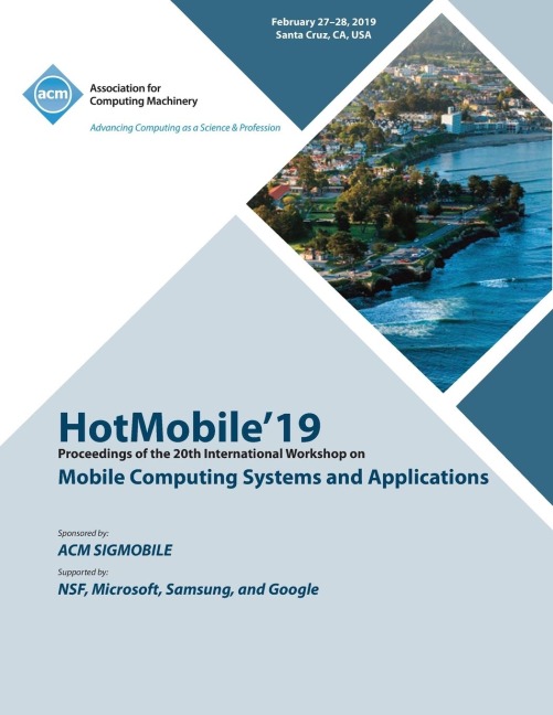 HotMobile19: Proceedings of the 20th International Workshop on Mobile Computing Systems and Applications