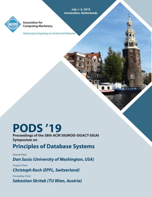 PODS 19: Proceedings of the 38th ACM SIGMOD-SIGACT-SIGAI Symposium on Principles of Database Systems