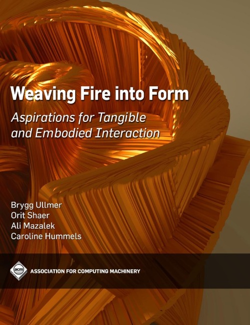 Weaving Fire into Form: Aspirations for Tangible and Embodied Interaction