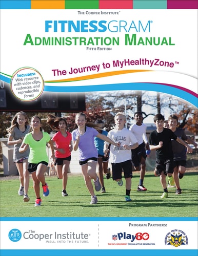 Fitnessgram Administration Manual, 5E The Journey to MyHealthyZone