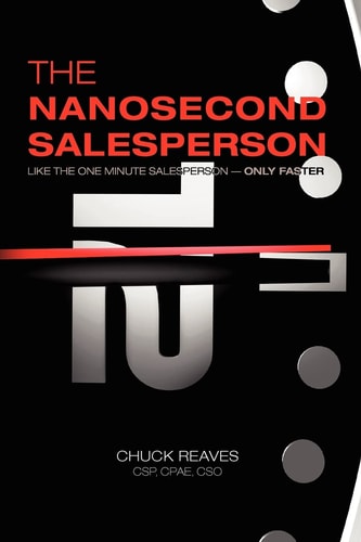 The Nanosecond Salesperson Like the One Minute Salesperson - Only Faster