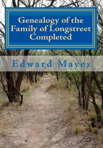 Genealogy of the Family of Longstreet Completed A Genealogy