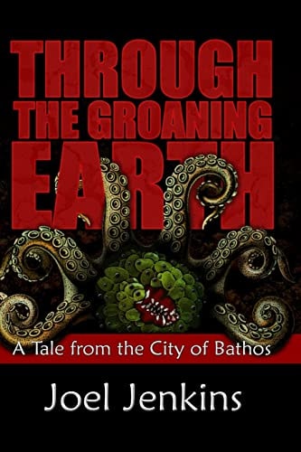 Through the Groaning Earth A Tale from the City of Bathos