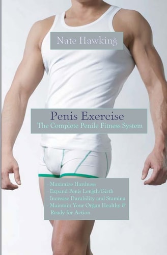 Penis Exercise The Complete Penile Fitness System
