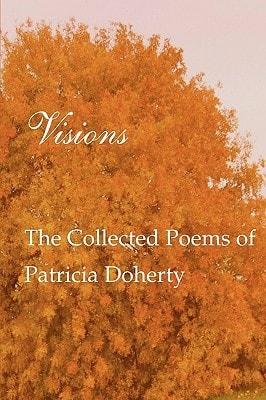 Visions The Collected Poems of Patricia Doherty