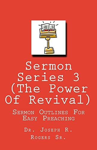 Sermon Series 3 (The Power Of Revival...) Sermon Outlines For Easy Preaching