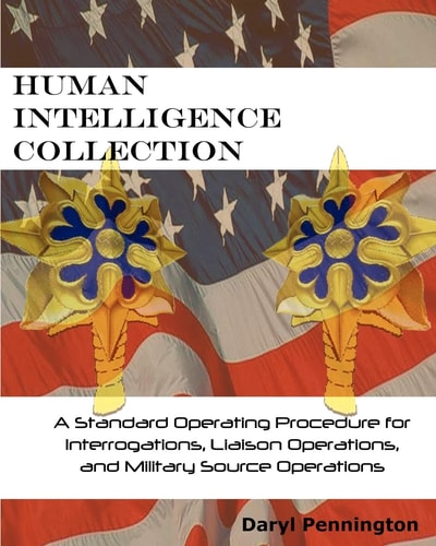 Human Intelligence Collection A Standard Operating Procedure for Interrogation Operations, Liaison Operations, and Military Source Operations