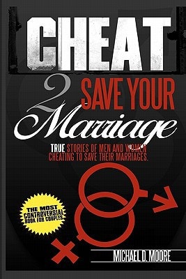 Cheat 2 Save Your Marriage True Stories of Spouses Cheating To Save Their Marriage