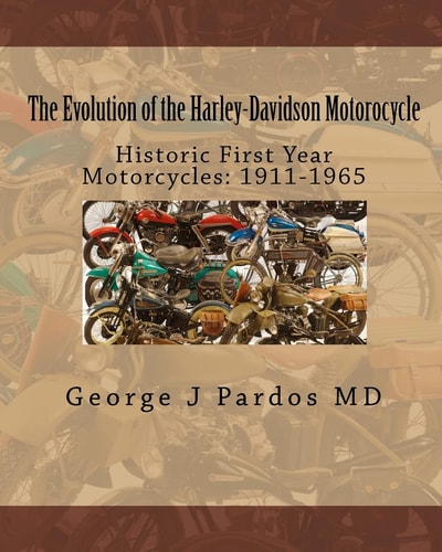 The Evolution of the Harley-Davidson Motorocycle Historic First Year Motorcycles: 1911-1965