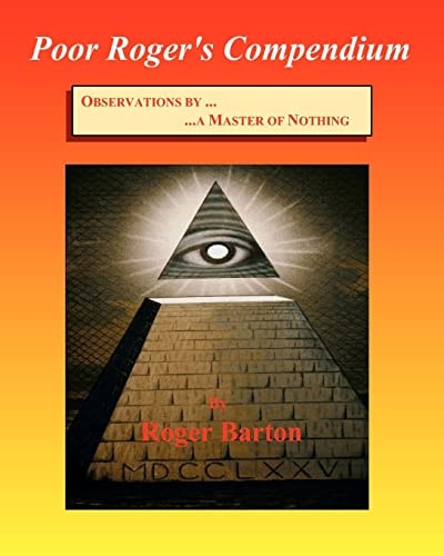 Poor Roger's Compendium Observations by a Master of Nothing