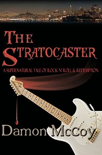 The Stratocaster A Supernatural Tale of Rock N Roll and Redemption