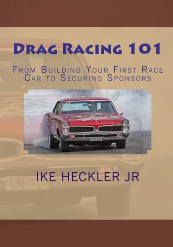 Drag Racing 101 From Building Your First Race Car to Securing Sponsors
