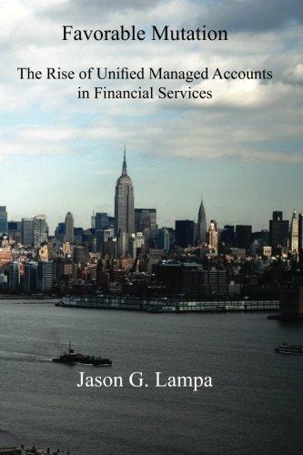Favorable Mutation : the Rise of Unified Managed Accounts in Financial Services Including Sales and Marketing Tips From 2009