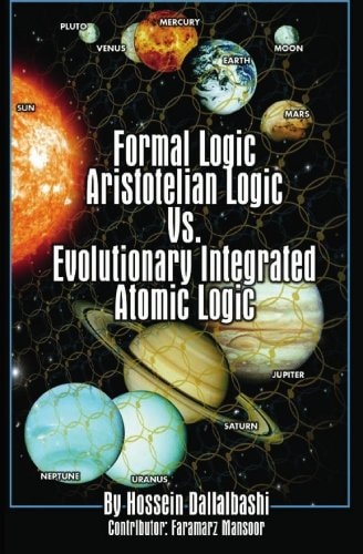 Formal Logic Aristotelian Logic Vs. Evolutionary Integrated Atomic Logic