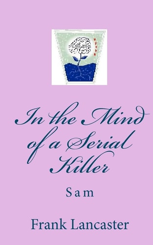 In the Mind of a Serial Killer Sam