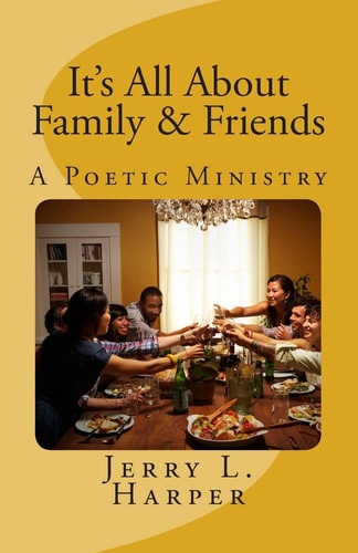 It's All About Family and Friends A Poetic Ministry