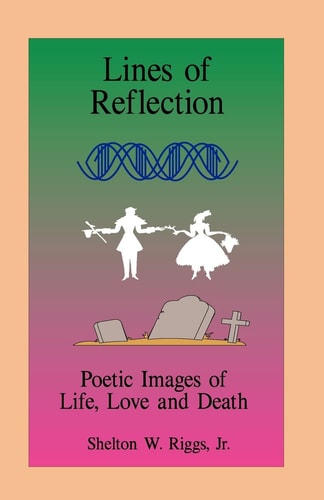 Lines of Reflection Poetic Images of Life, Love and Death
