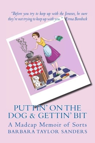 Puttin' on the Dog and Gettin' Bit My Madcap Memoir