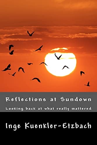Reflections at Sundown Looking Back at What Really Mattered