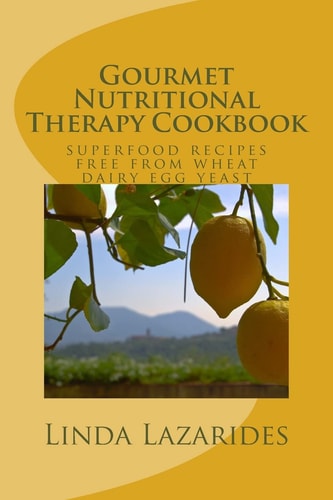 Gourmet Nutritional Therapy Cookbook Superfood Recipes Free from Wheat, Dairy, Egg and Yeast