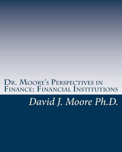 Dr. Moore's Perspectives in Finance Financial Institutions