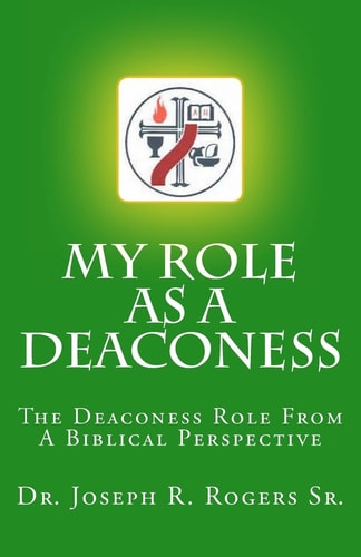My Role As A Deaconess The Deaconess Role For A Biblical Perspective