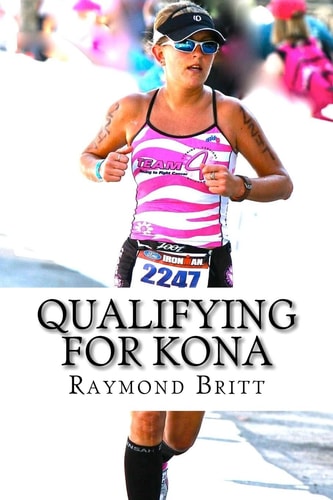 Qualifying for Kona The Road to Ironman Triathlon World Championship in Hawaii