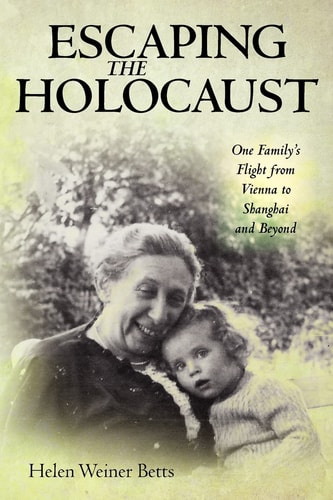 Escaping the Holocaust One Family's Flight from Vienna to Shanghai and Beyond