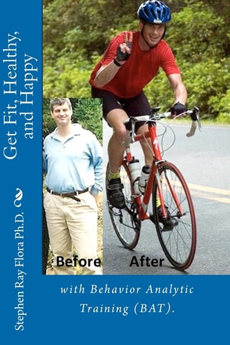 Get Fit, Healthy, and Happy with Behavior Analytic Training (BAT)