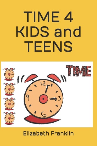 Time 4 Kids and Teens Time Management Student Workbook