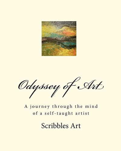 Odyssey of Art A Journey Through the Mind of a Self-Taught Artist