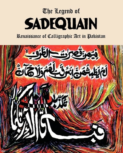 The Legend of Sadequain Renaissance of Calligraphic Art in Pakistan
