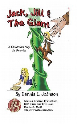Jack, Jill and the Giant A Children's Play in One-Act