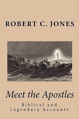 Meet the Apostles Biblical and Legendary Accounts