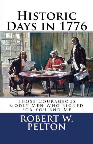 Historic Days In 1776 Those Courageous Godly Men Who Signed for You and Me